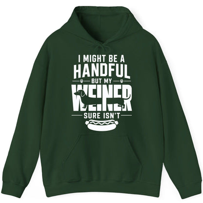 I Might Be a Handful but My Weiner Sure Isn't dachshund Hoodie Forest Green product mockup
