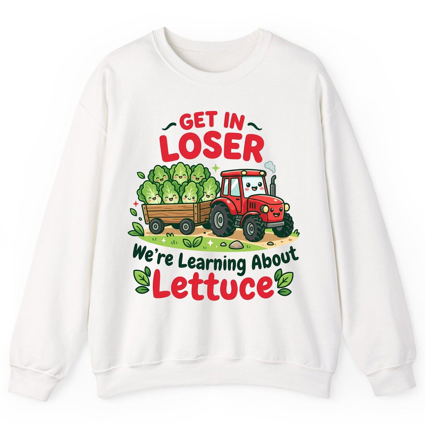 GET IN LOSER We're Learning About Lettuce Funny Farming Sweatshirt - product mockup - White