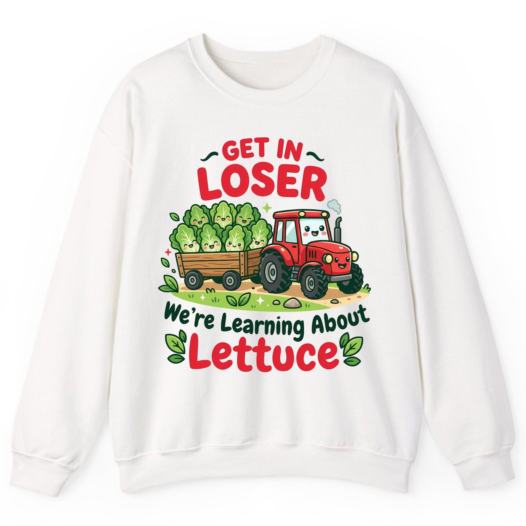 GET IN LOSER We're Learning About Lettuce Funny Farming Sweatshirt - product mockup - White