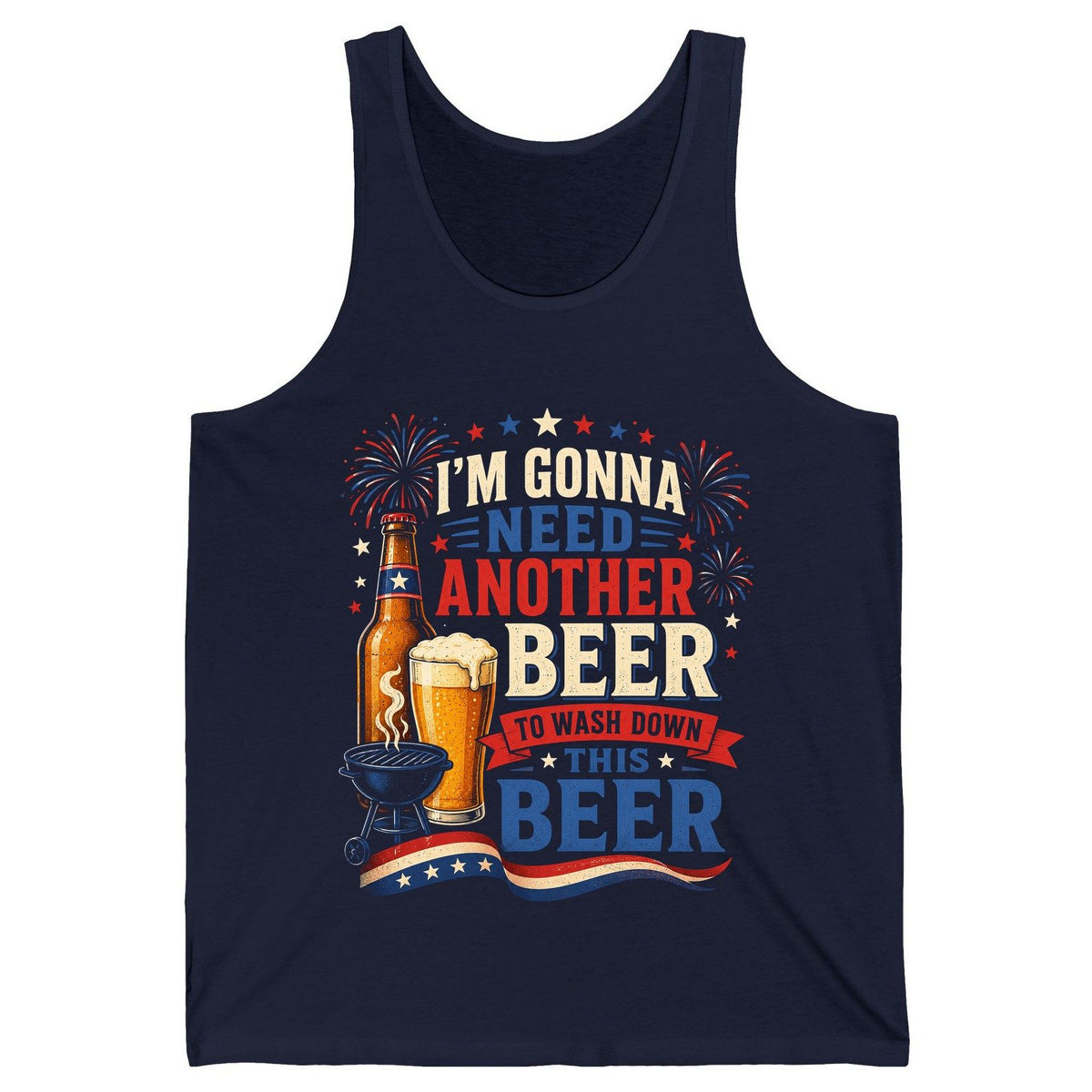 I'm Gonna Need Another Beer to Wash Down This Beer patriotic drinking humor Tank Top Navy product mockup
