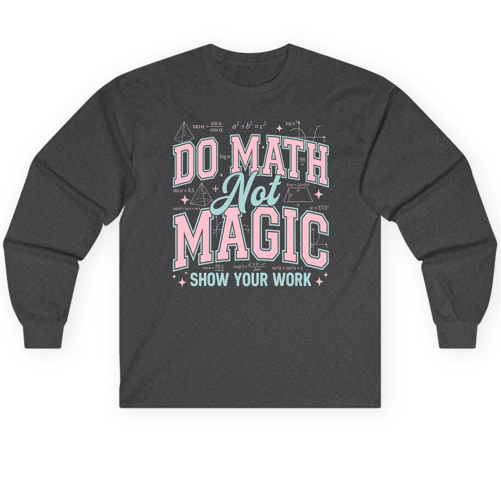 Do Math Not Magic Show Your Work Retro Teachers Long Sleeve Tee - product mockup - Dark Heather