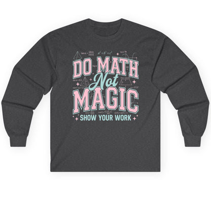 Do Math Not Magic Show Your Work Retro Teachers Long Sleeve Tee - product mockup - Dark Heather