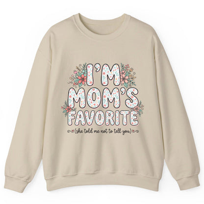 I'm Mom's Favorite (She Told Me Not to Tell You) sibling rivalry humor Sweatshirt Sand product mockup
