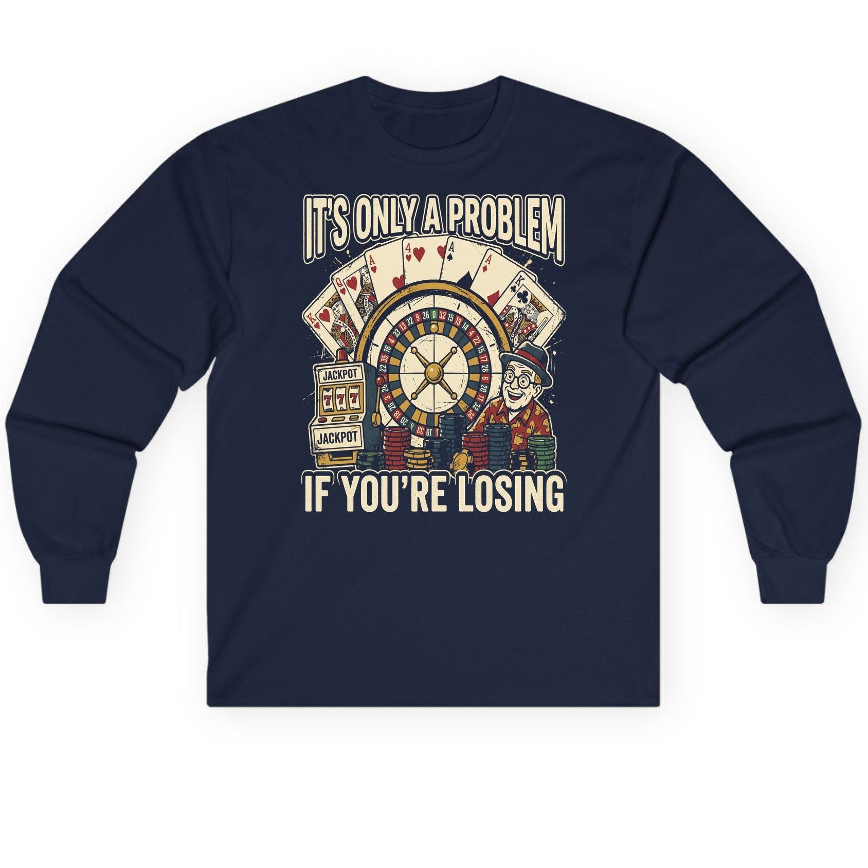 It's Only a Problem If You're Losing gambling Long Sleeve Tee Navy product mockup