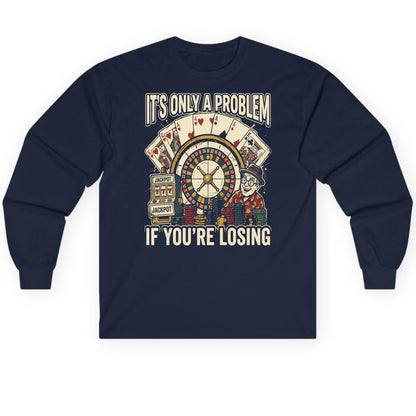 It's Only a Problem If You're Losing gambling Long Sleeve Tee Navy product mockup