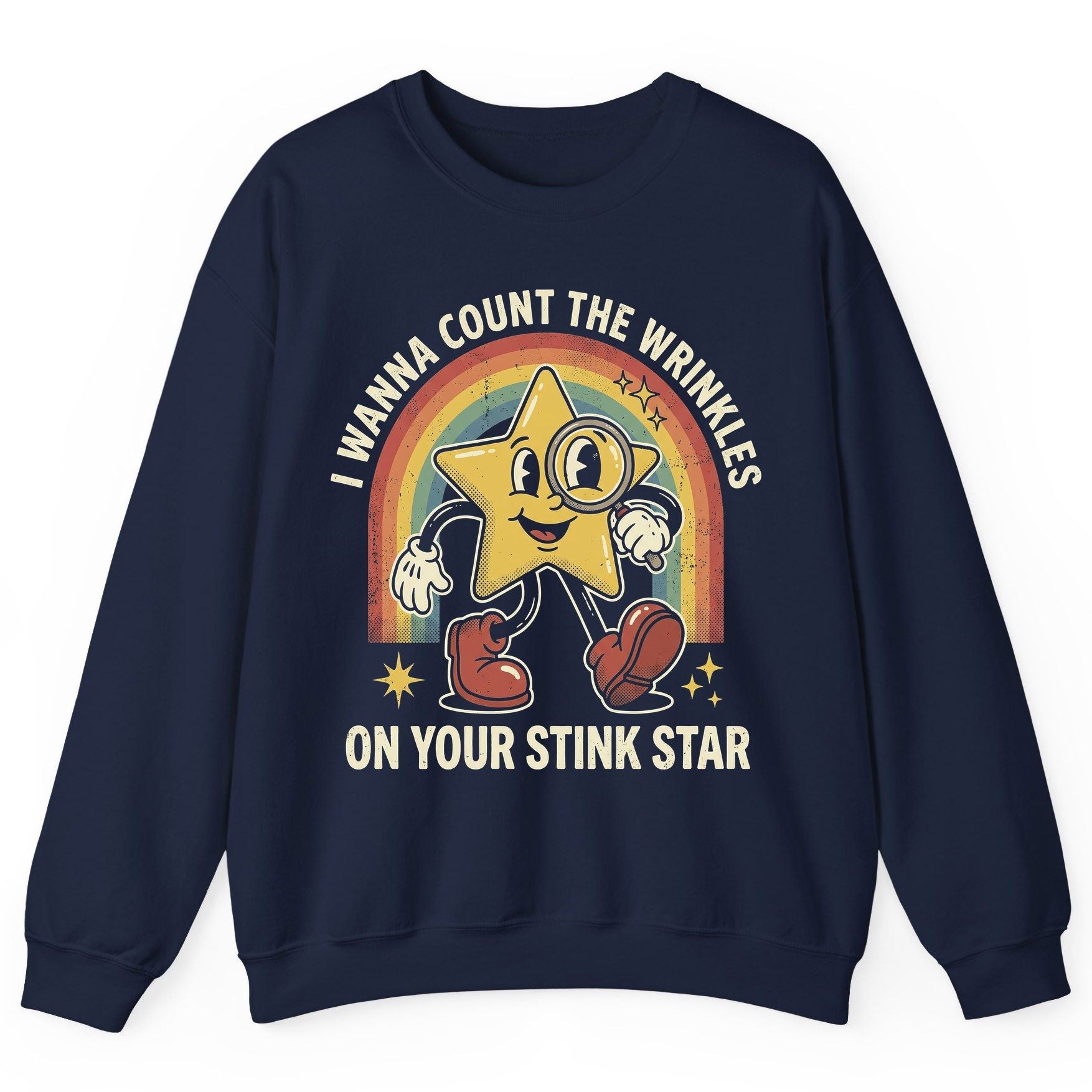 I WANNA COUNT THE Wrinkles ON YOUR STINK STAR Sweatshirt - product mockup - Navy