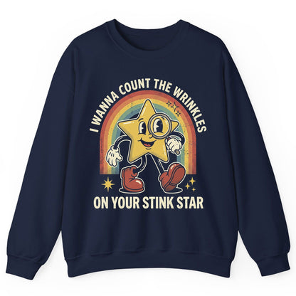 I WANNA COUNT THE Wrinkles ON YOUR STINK STAR Sweatshirt - product mockup - Navy