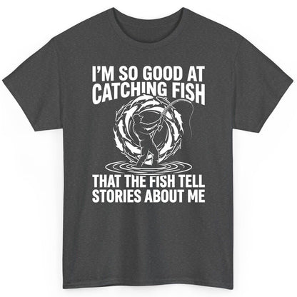 I'm So Good at Catching Fish That the Fish Tell Stories About Me fishing T-Shirt Dark Heather product mockup