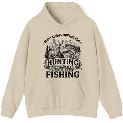 I'm Not Always Thinking About Hunting Sometimes It's Fishing hunting and fishing Hoodie Sand product mockup