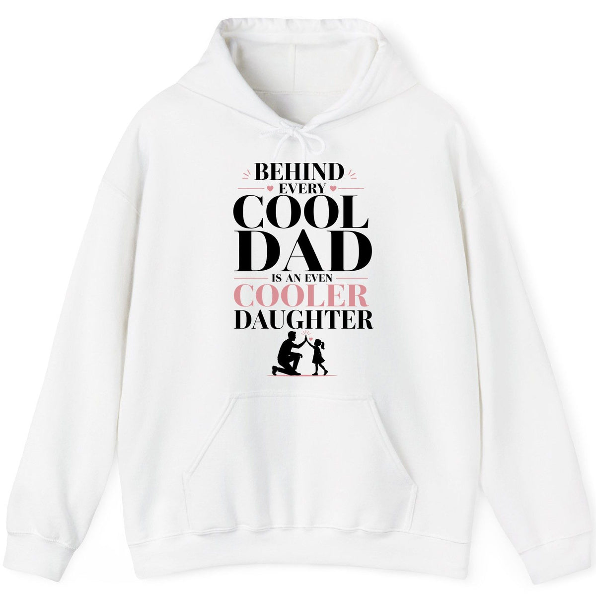 Behind Every Cool Dad Is an Even Cooler Daughter father and daughter Hoodie White product mockup