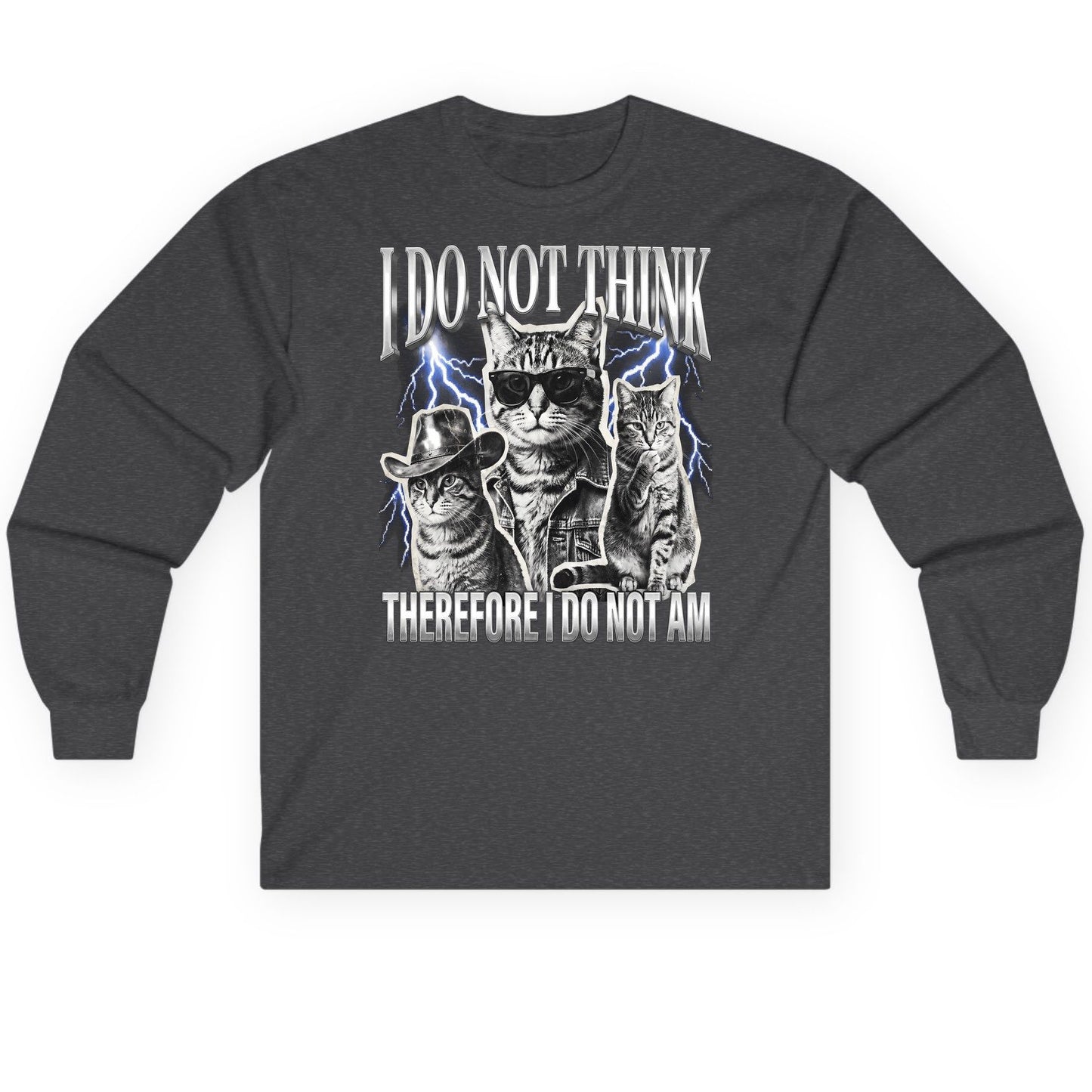 I Do Not Think Therefore I Do Not Am cats Long Sleeve Tee Dark Heather product mockup