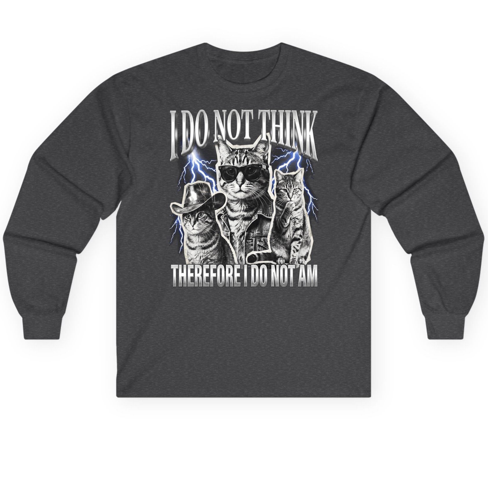 I Do Not Think Therefore I Do Not Am cats Long Sleeve Tee Dark Heather product mockup