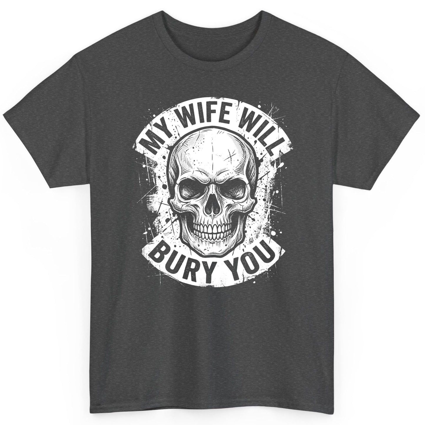 My Wife Will Bury You skull T-Shirt Dark Heather product mockup