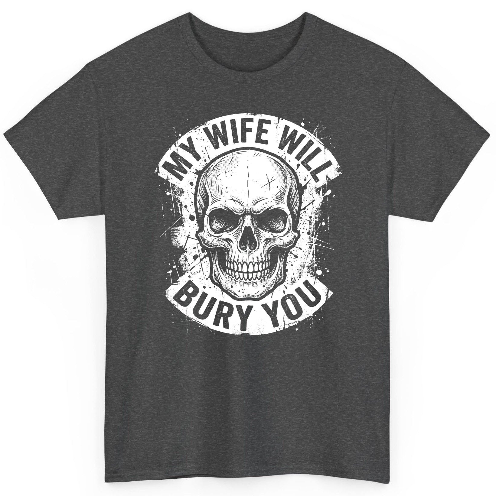 My Wife Will Bury You skull T-Shirt Dark Heather product mockup