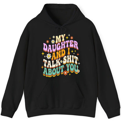 MY Daughter AND I TALK SHIT ABOUT YOU Funny Mother Humor Hoodie - product mockup - Black