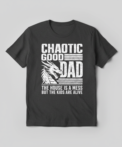 CHAOTIC GOOD DAD THE HOUSE IS A MESS BUT THE KIDS ARE ALIVE Funny Chaotic Good Dad Dragon T-Shirt - product mockup - Dark Heather