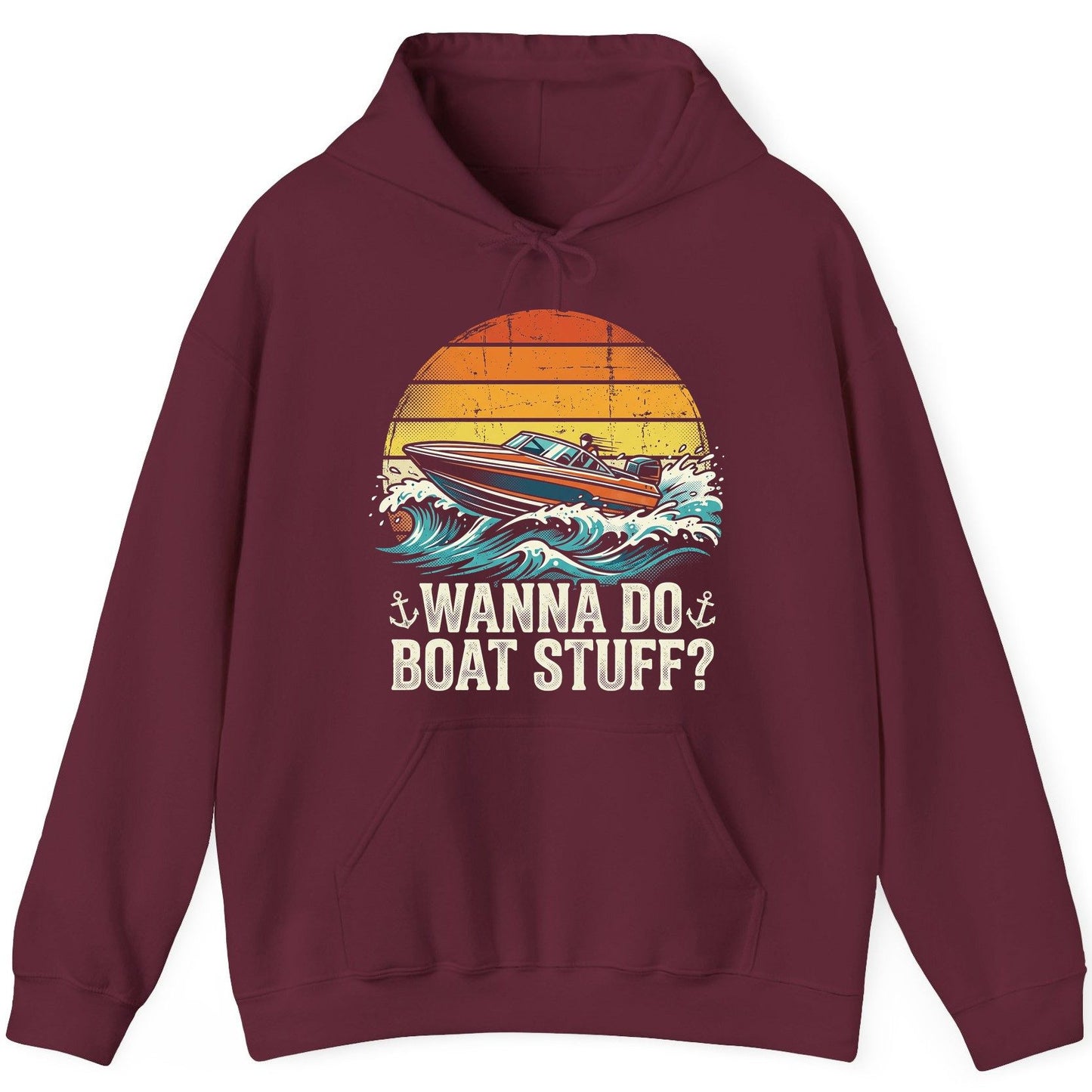 WANNA DO BOAT STUFF Funny Boating Hoodie - product mockup - Maroon