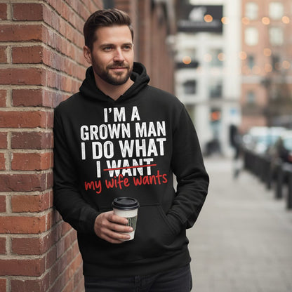 I'm a Grown Man I Do What I Want My Wife Wants Hoodie - lifestyle model mockup - Black