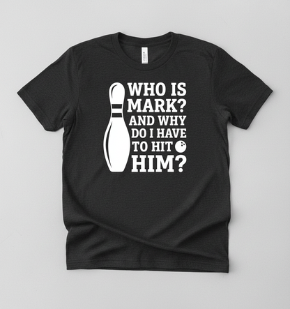 Who Is Mark Bowling Humor T-Shirt - Dark Heather
