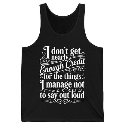 I Don't Get Nearly Enough Credit for the Things I Manage Not to Say Out Loud sarcastic humor Tank Top Black product mockup