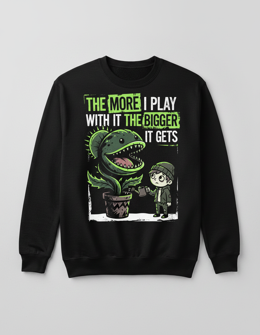 The More I Play With It The Bigger It Gets Carnivorous Plant Sweatshirt - Black
