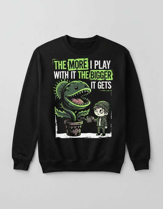 The More I Play With It The Bigger It Gets Carnivorous Plant Sweatshirt - Black