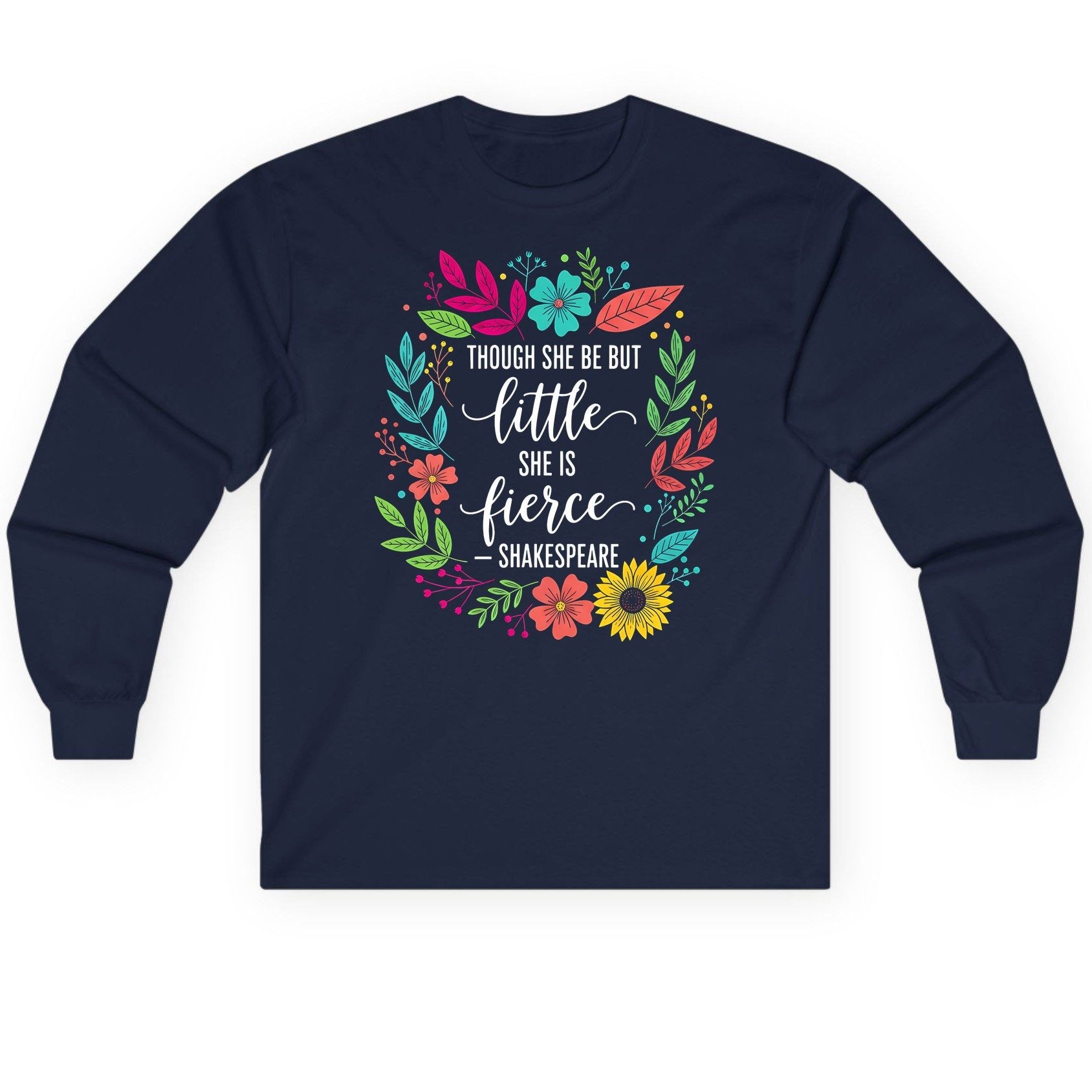 Though She Be but Little She Is Fierce - Shakespeare empowerment Long Sleeve Tee Navy product mockup