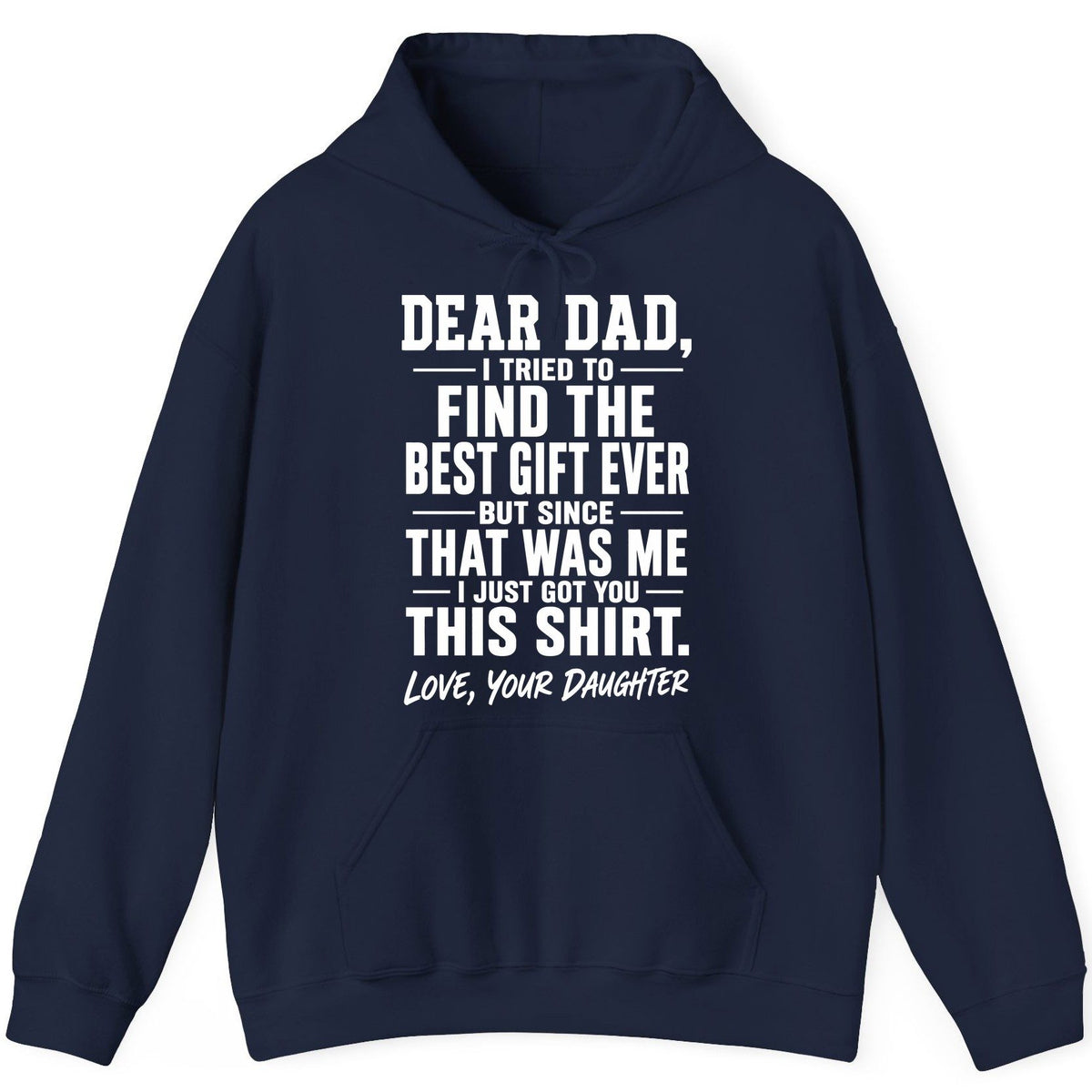 Dear Dad, I Tried to Find the Best Gift Ever -but Since- That Was Me -I Just Got You- This Shirt Love, Your Daughter gift for