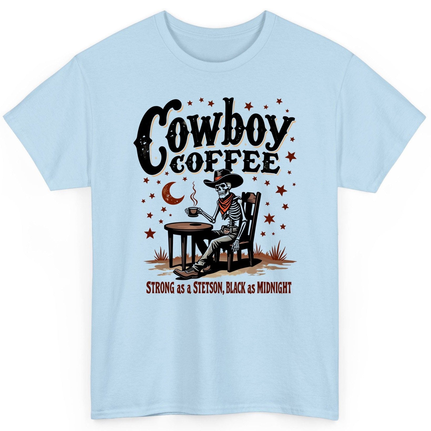 Cowboy Coffee Strong as a Stetson, Black as Midnight cowboy skeleton T-Shirt Light Blue product mockup