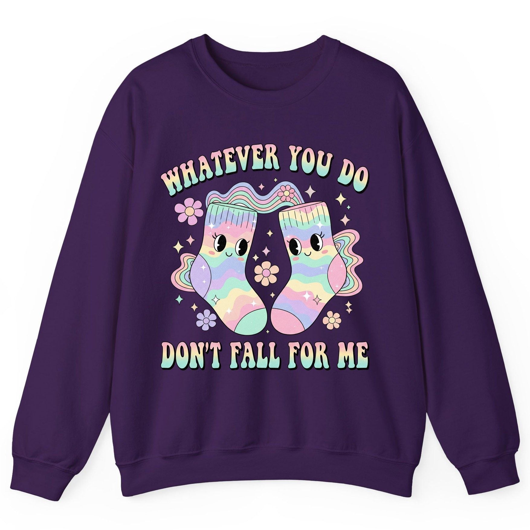 Whatever You Do Don't Fall for Me funny socks Sweatshirt Purple product mockup