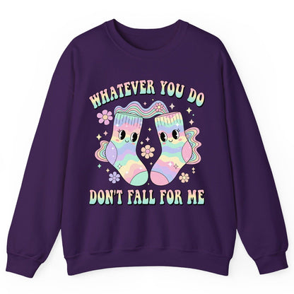 Whatever You Do Don't Fall for Me funny socks Sweatshirt Purple product mockup