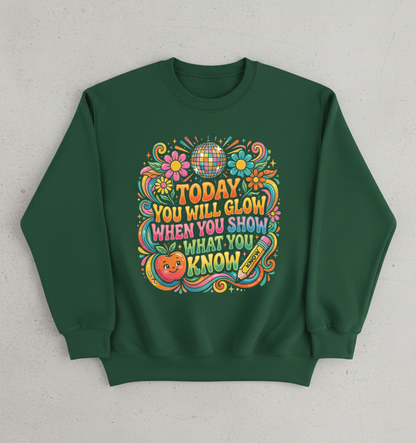 Groovy Teacher Motivational Quote "Today You Will Glow" Sweatshirt - Forest Green