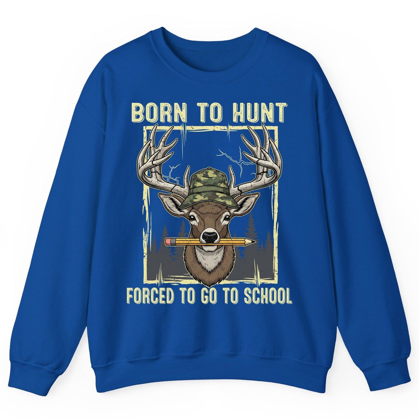 Born to Hunt Forced to Go to School hunting Sweatshirt Royal product mockup