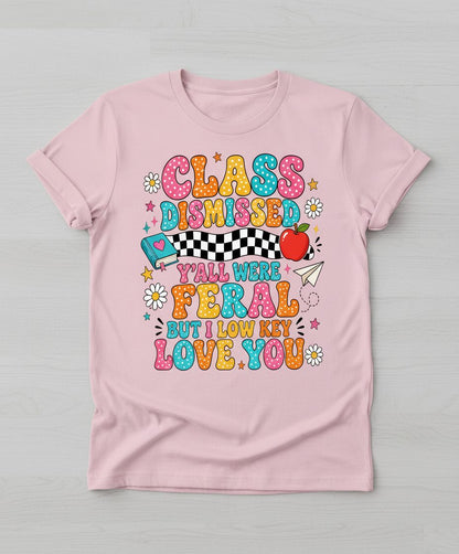 Class Dismissed Y'all Were Feral but I Low Key Love You T-Shirt - product mockup - Light Pink