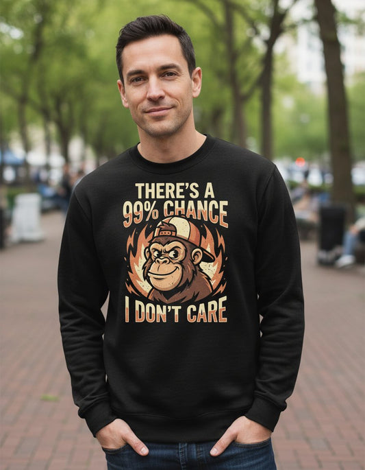 There's a 99% Chance I Don't Care monkey Sweatshirt Black lifestyle mockup