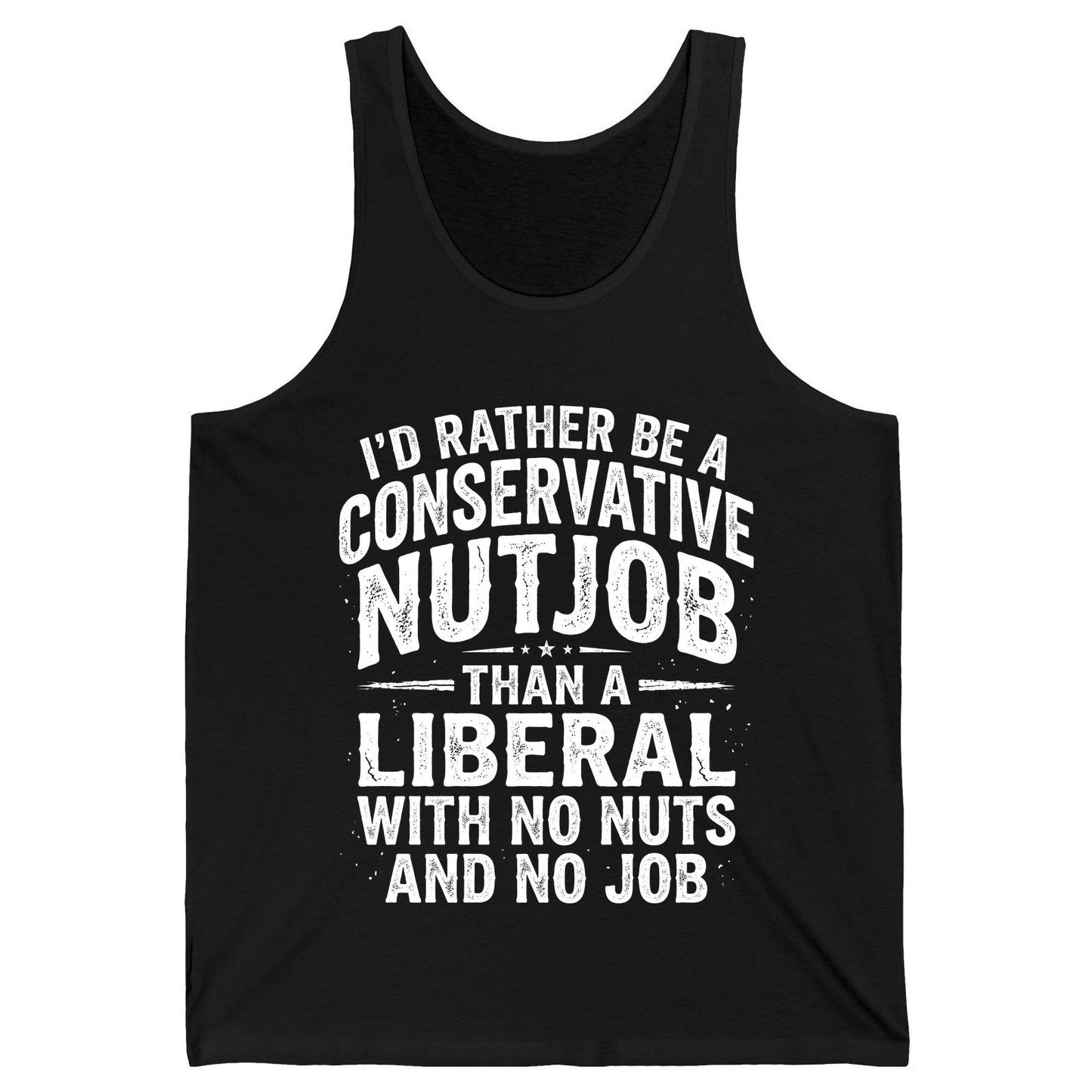 I'D RATHER BE a Conservative NUTJOB THAN a Liberal WITH NO Tank Top - product mockup - Black