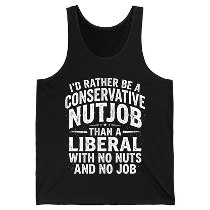 I'D RATHER BE a Conservative NUTJOB THAN a Liberal WITH NO Tank Top - product mockup - Black