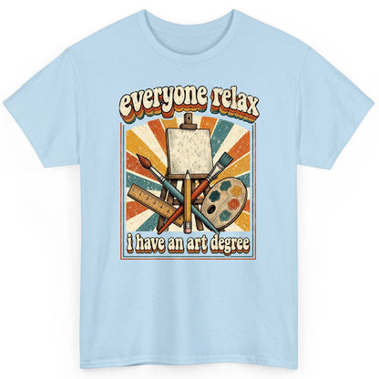 Everyone Relax I Have an Art Degree artist humor T-Shirt Light Blue product mockup