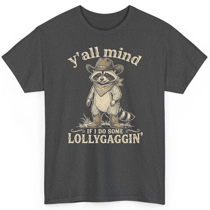 Y'all Mind IF I DO SOME Lollygagging' Funny Cowboy Raccoon T-Shirt - product mockup - Dark Heather