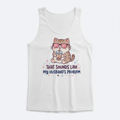 That Sounds Like My Husband's Problem Cat with Boba Tea Tank Top - White