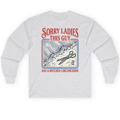 Sorry Ladies This Guy Has a Botched Circumcision Long Sleeve Tee - product mockup - Ash