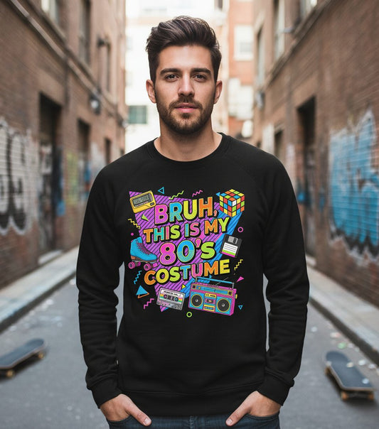 BRUH THIS IS MY 80'S Costume Funny Nostalgia Sweatshirt - lifestyle model mockup - Black