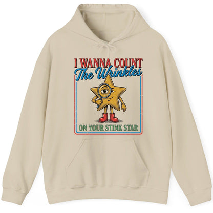 I WANNA COUNT the Wrinkles ON YOUR STINK STAR Funny Adult Humor Hoodie - product mockup - Sand