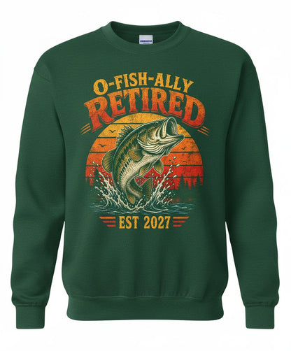 O-Fish-Ally Retired EST 2027 Funny Fishing Sweatshirt - product mockup - Forest Green