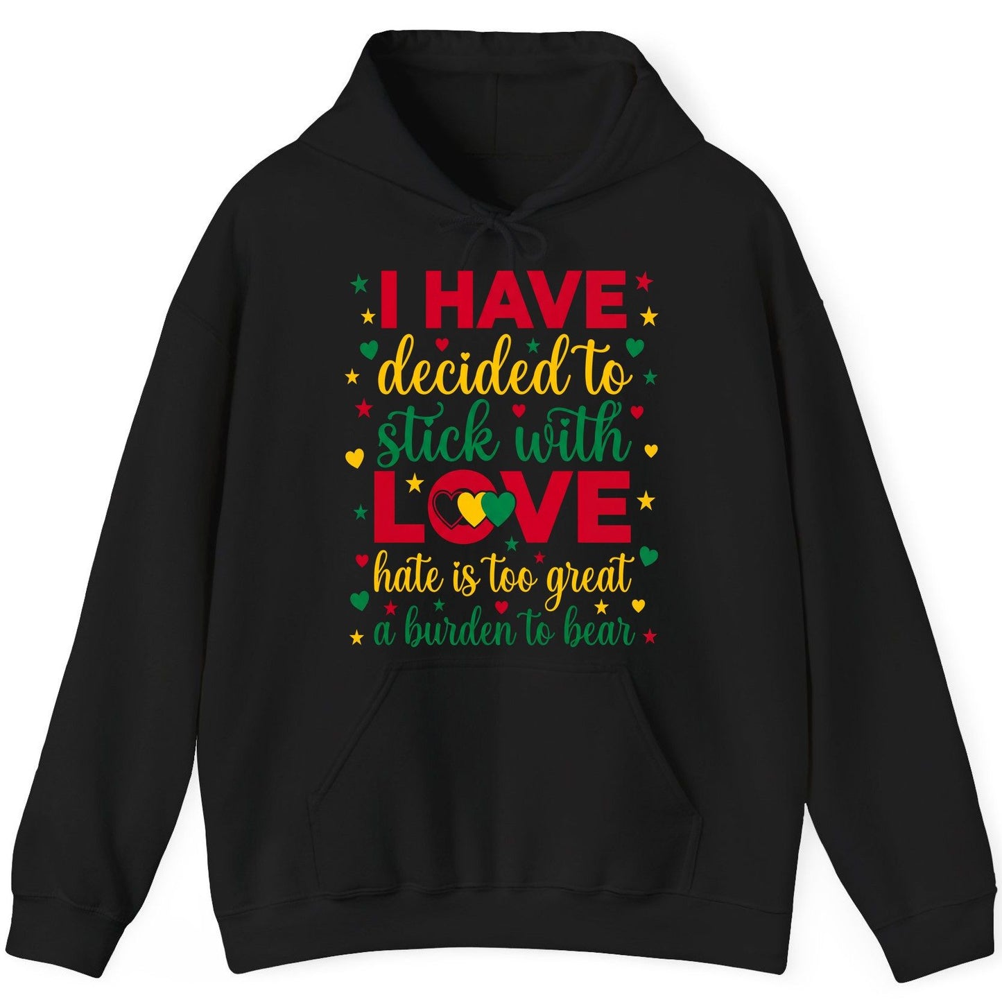 I Have Decided to Stick with Love Hate Is Too Great a Burden to Bear black history month Hoodie Black product mockup