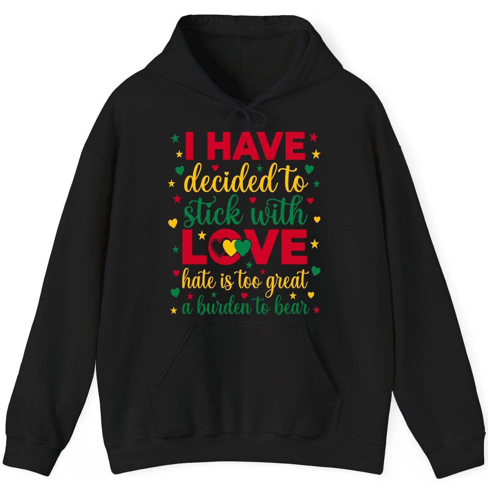 I Have Decided to Stick with Love Hate Is Too Great a Burden to Bear black history month Hoodie Black product mockup