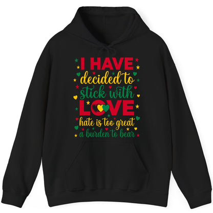 I Have Decided to Stick with Love Hate Is Too Great a Burden to Bear black history month Hoodie Black product mockup