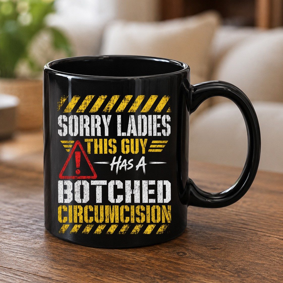 Sorry Ladies This Guy Has a Botched Circumcision Black Mug - product mockup - Black