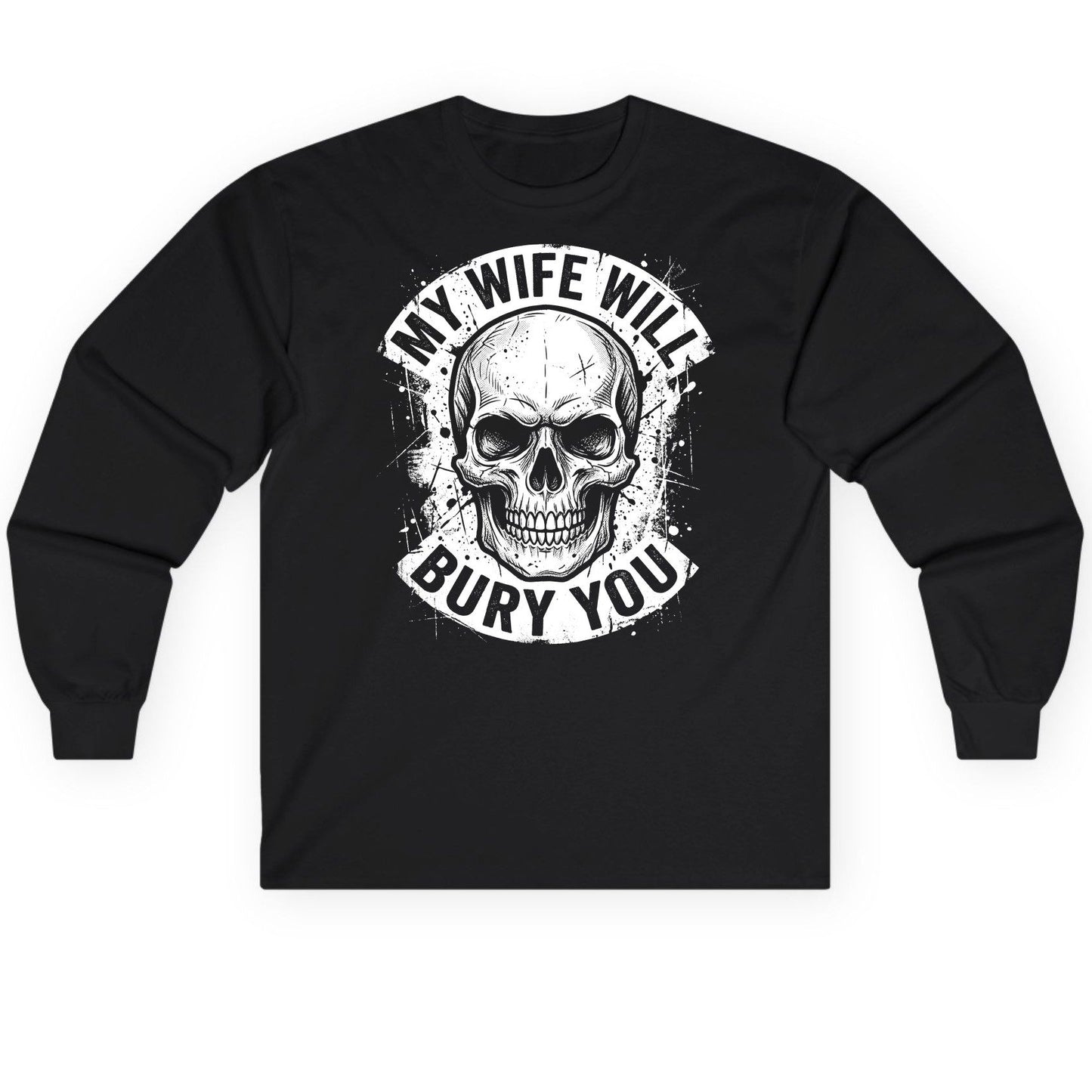 My Wife Will Bury You skull Long Sleeve Tee Black product mockup