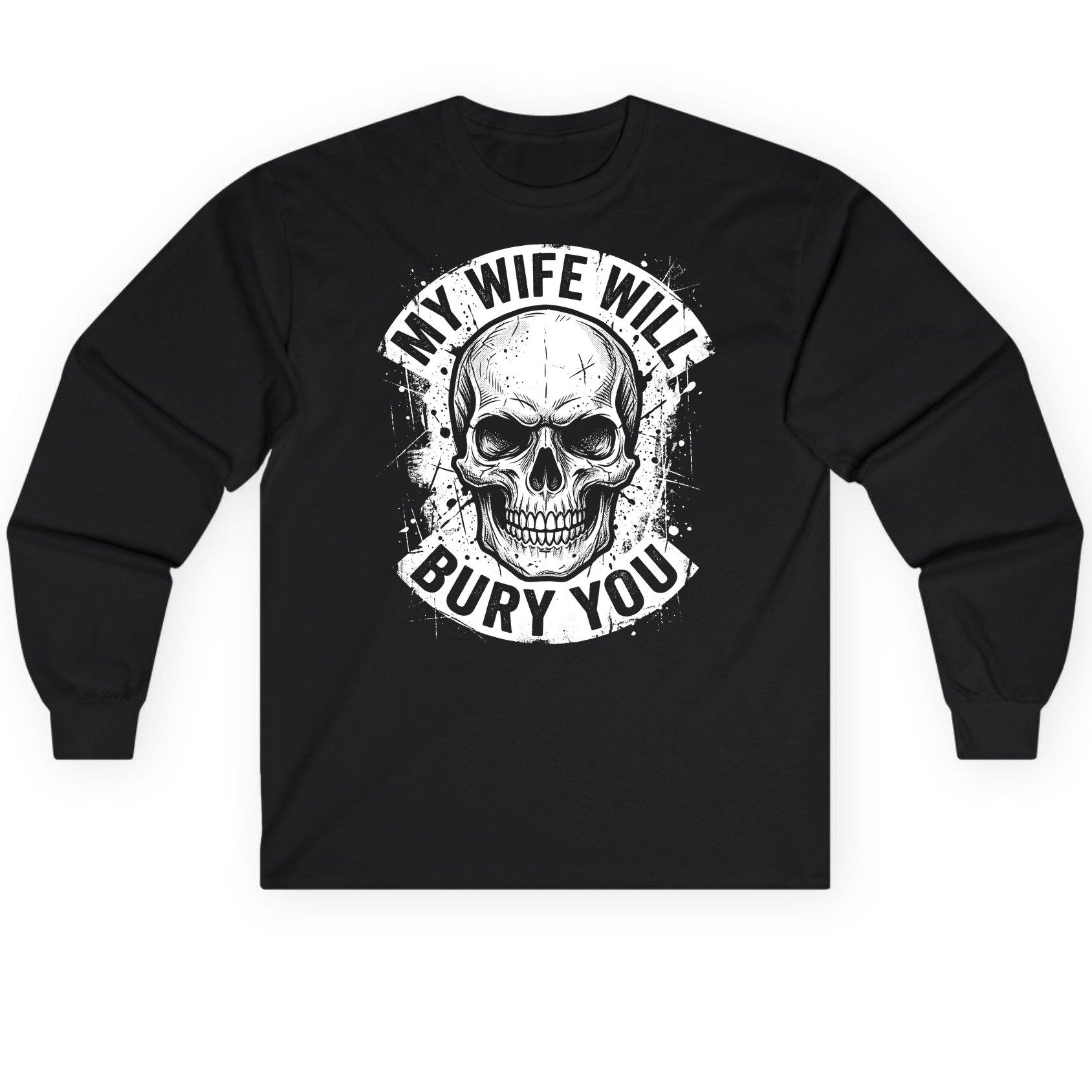 My Wife Will Bury You skull Long Sleeve Tee Black product mockup